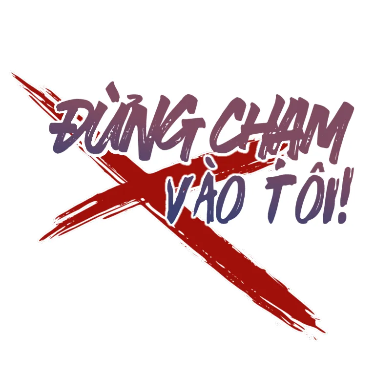 Đừng Chạm Vào Tôi - Chương 17