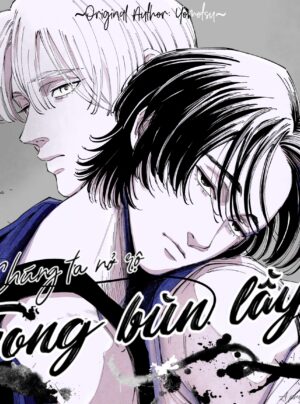 Truyện Chúng Ta Nở Rộ Trong Bùn Lầy